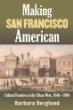 Making San Francisco American: Cultural Frontiers in the Urban West, 1846-1906 