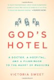 God's Hotel: A Doctor, a Hospital, and a Pilgrimage to the Heart of Medicine