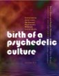 Birth of a Psychedelic Culture