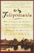 Tulipomania : The Story of the World's Most Coveted Flower &the Extraordinary Passions It Aroused