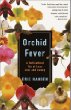 Orchid Fever: A Horticultural Tale of Love, Lust, and Lunacy