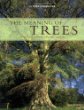 The Meaning of Trees: Botany, History, Healing