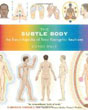 The Subtle Body: An Encyclopedia of Your Energetic Anatomy 