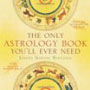 The Only Astrology Book You'll Ever Need