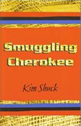 Smuggling Cherokee by Kim Shuck